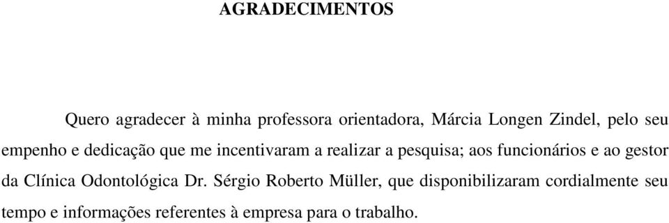 funcionários e ao gestor da Clínica Odontológica Dr.