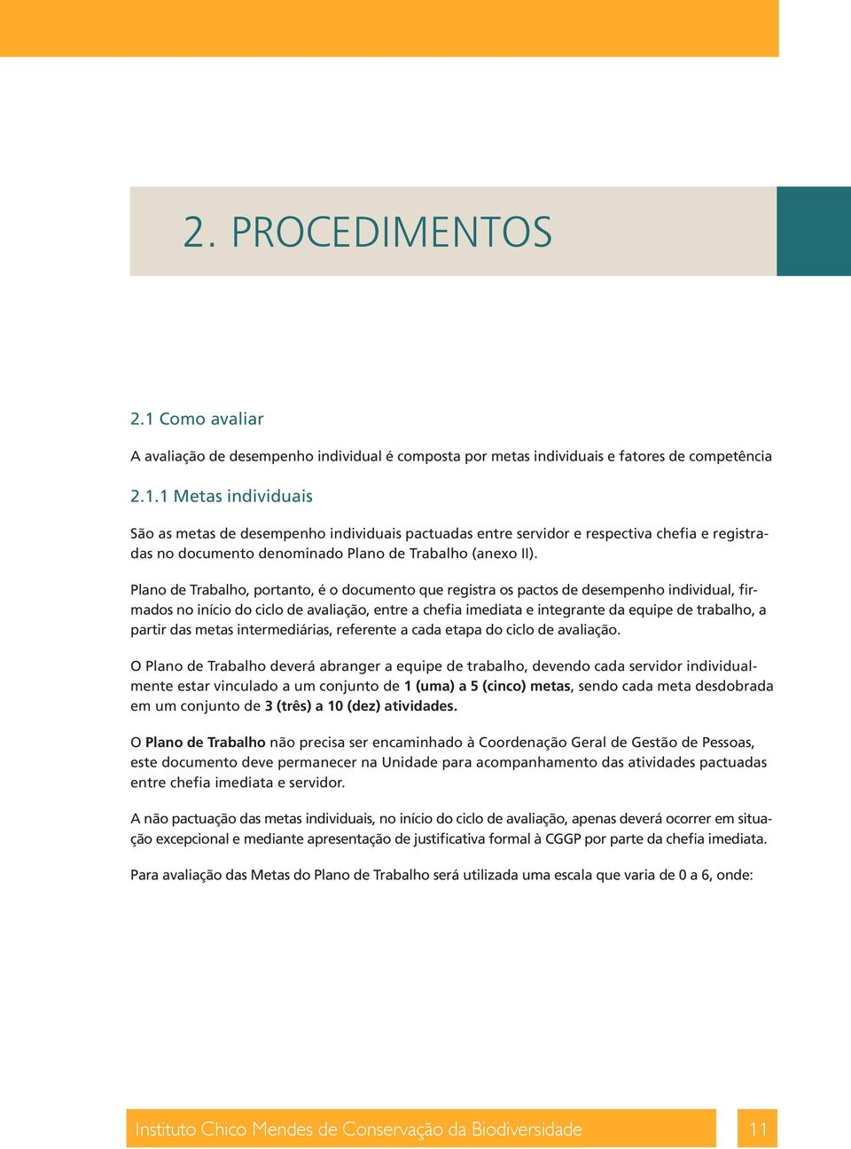 partir das metas intermediárias, referente a cada etapa do ciclo de avaliação.