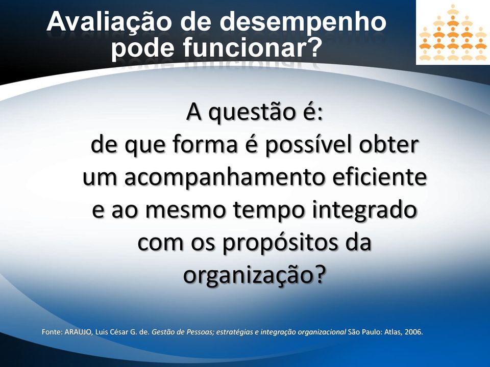 e ao mesmo tempo integrado com os propósitos da organização?