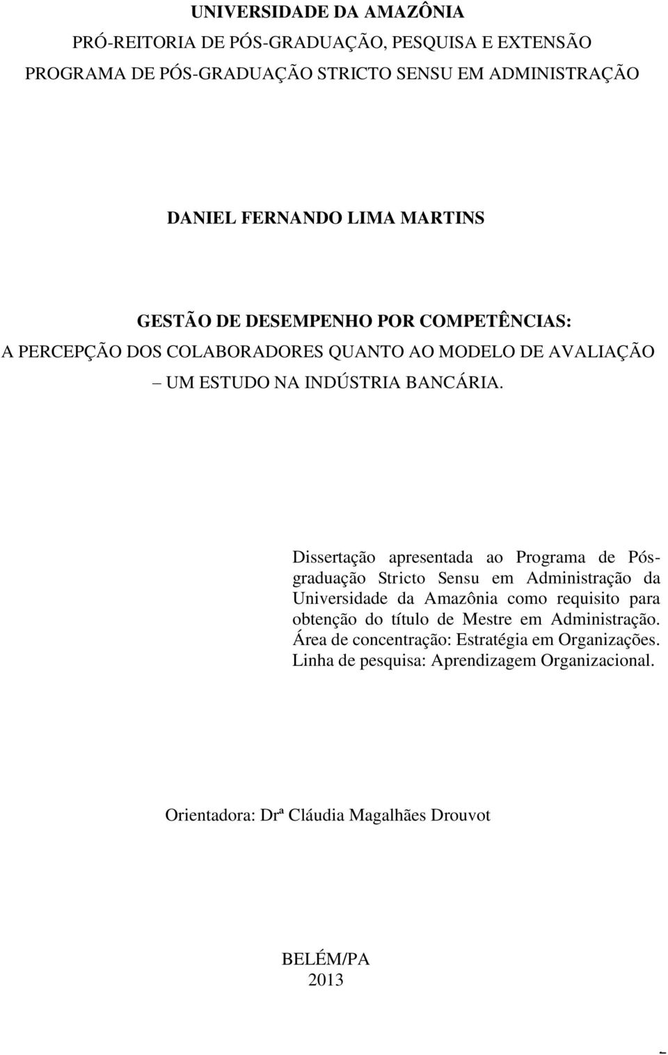 Dissertação apresentada ao Programa de Pósgraduação Stricto Sensu em Administração da Universidade da Amazônia como requisito para obtenção do título de