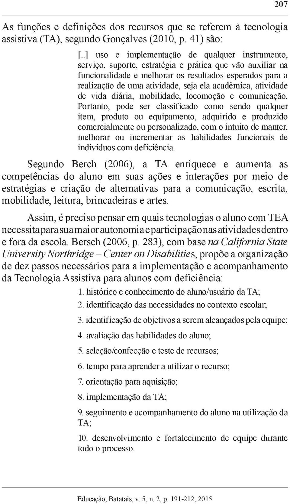 ela acadêmica, atividade de vida diária, mobilidade, locomoção e comunicação.