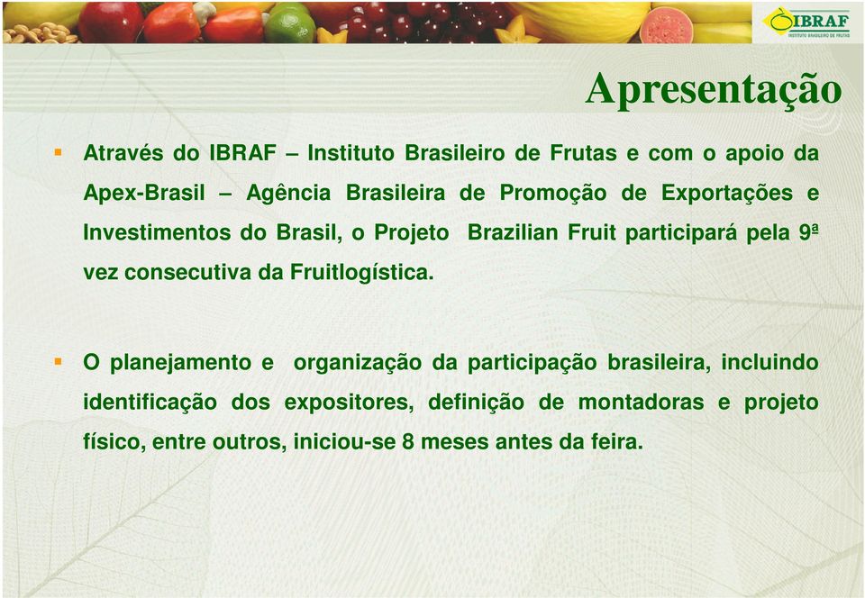 9ª vez consecutiva da Fruitlogística.