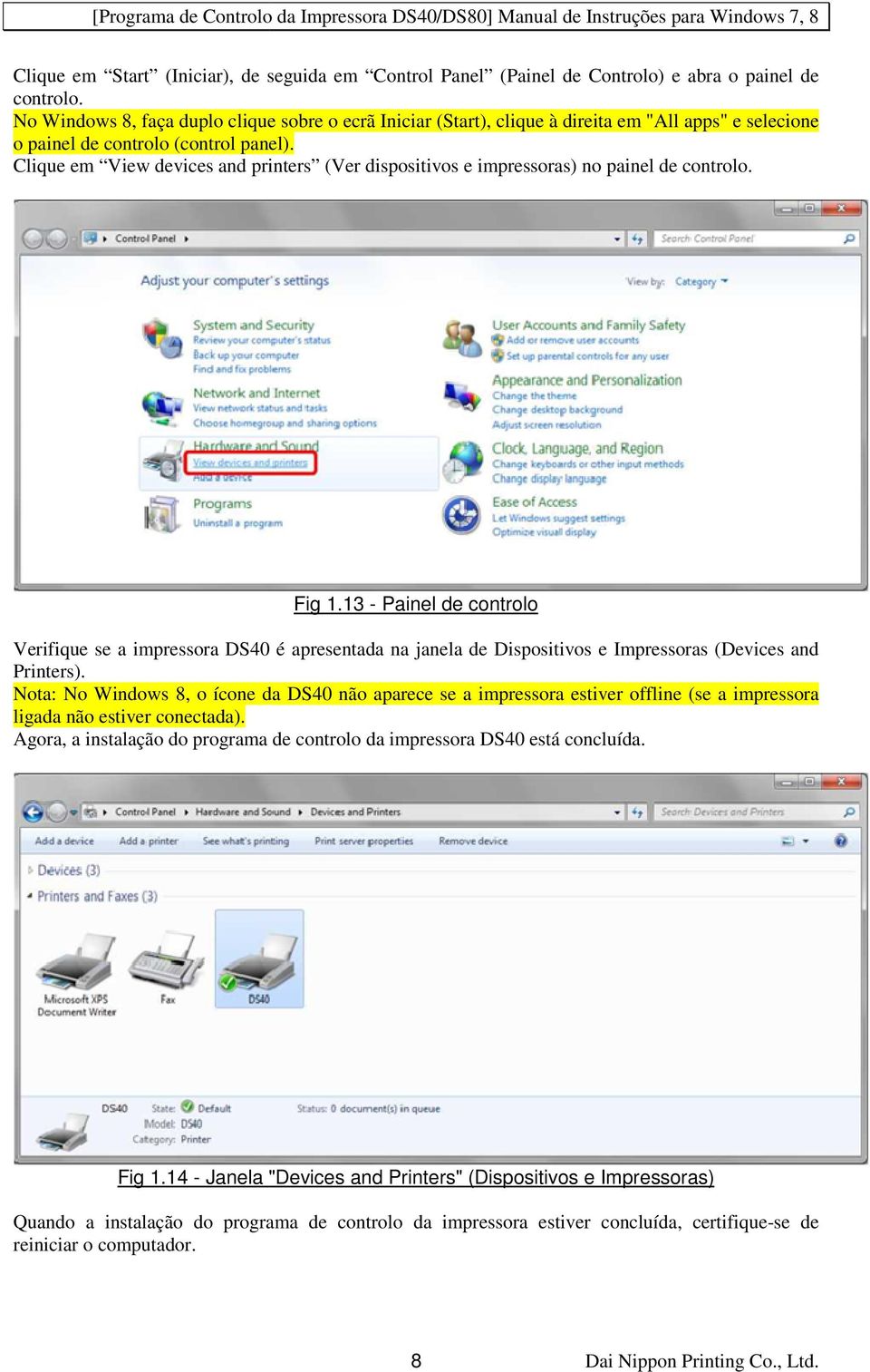 Clique em View devices and printers (Ver dispositivos e impressoras) no painel de controlo. Fig 1.