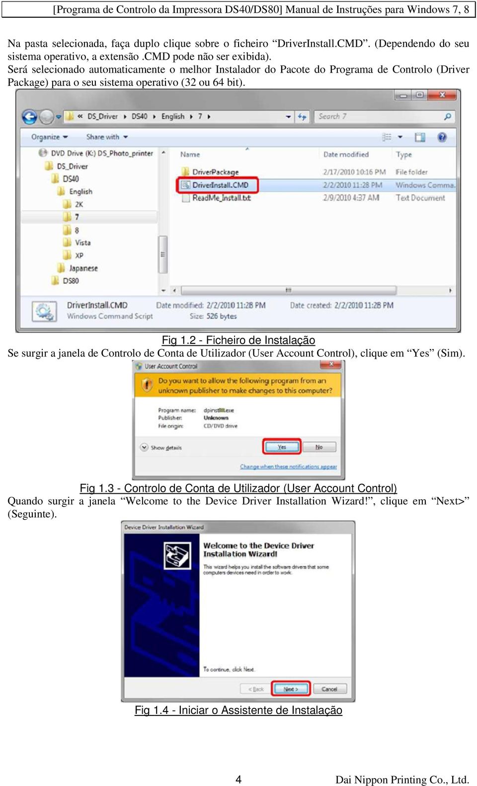 2 - Ficheiro de Instalação Se surgir a janela de Controlo de Conta de Utilizador (User Account Control), clique em Yes (Sim). Fig 1.