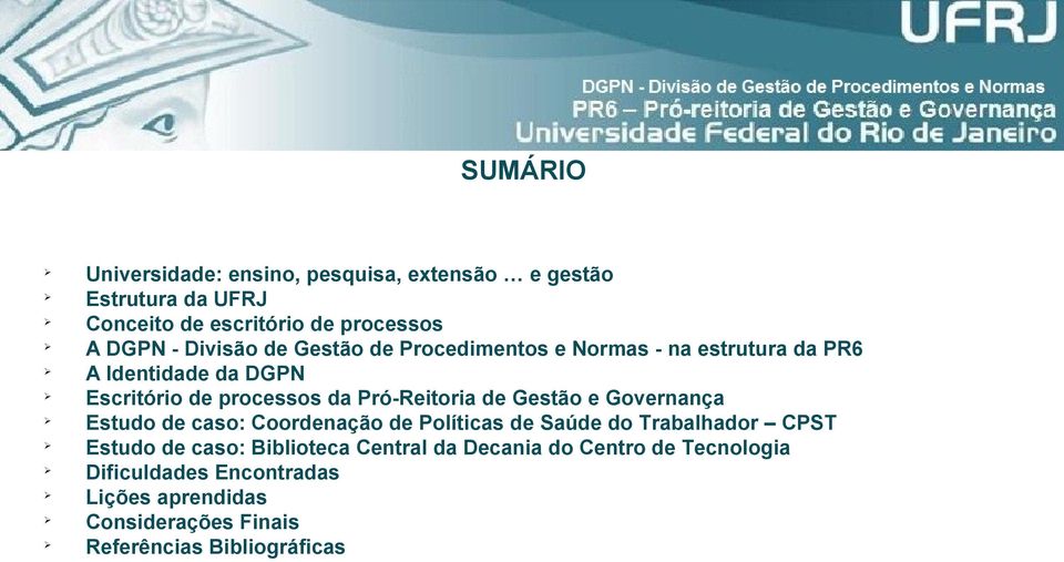 Pró-Reitoria de Gestão e Governança Estudo de caso: Coordenação de Políticas de Saúde do Trabalhador CPST Estudo de caso: