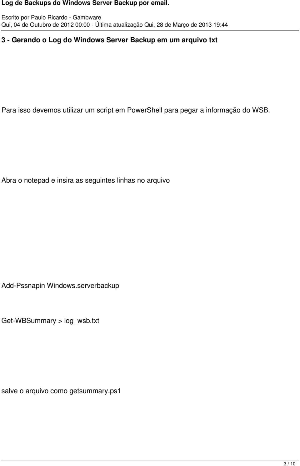 Abra o notepad e insira as seguintes linhas no arquivo Add-Pssnapin Windows.