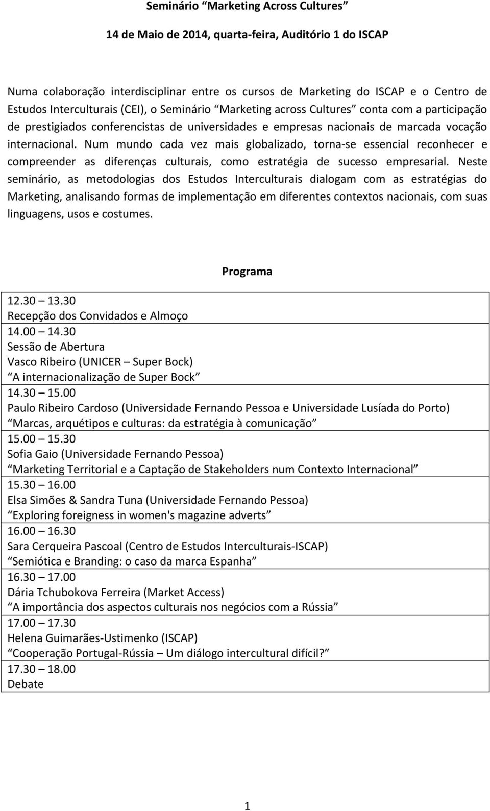 Num mundo cada vez mais globalizado, torna-se essencial reconhecer e compreender as diferenças culturais, como estratégia de sucesso empresarial.