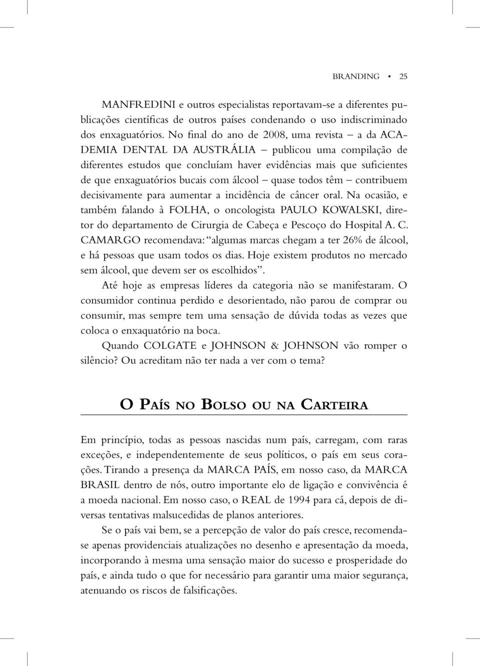 com álcool quase todos têm contribuem decisivamente para aumentar a incidência de câncer oral.