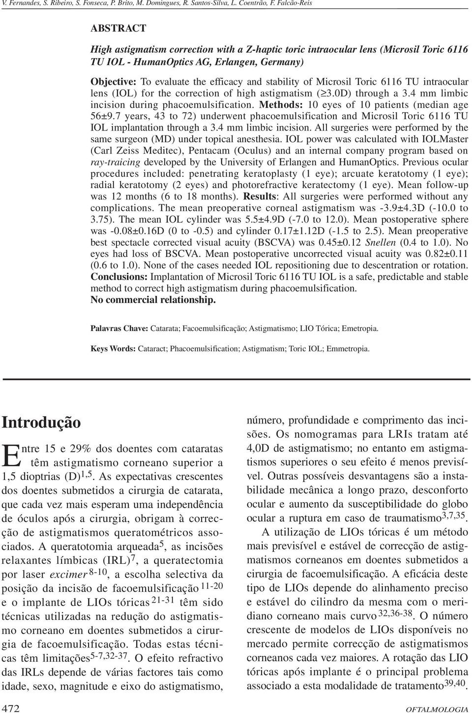 stability of Microsil Toric 6116 TU intraocular lens (IOL) for the correction of high astigmatism ( 3.0D) through a 3.4 mm limbic incision during phacoemulsification.