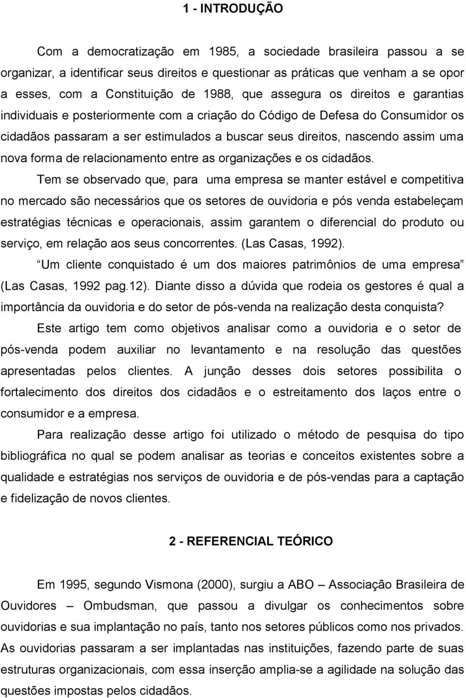 uma nova forma de relacionamento entre as organizações e os cidadãos.