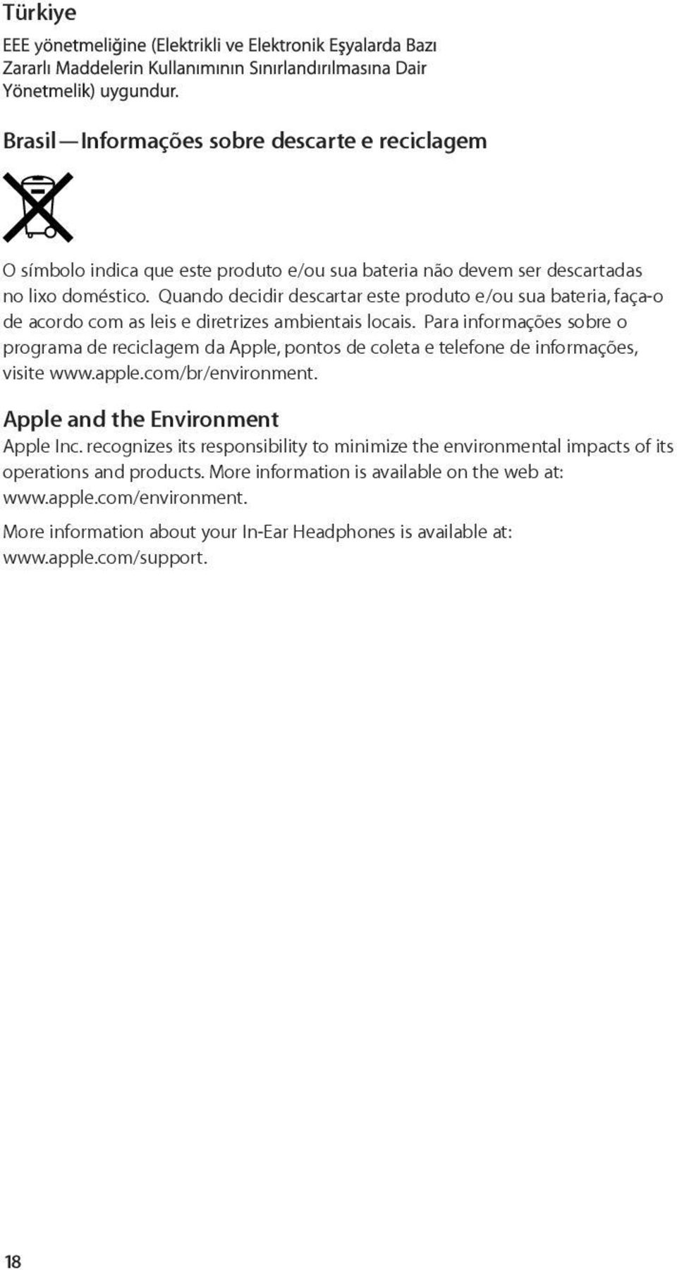 Para informações sobre o programa de reciclagem da Apple, pontos de coleta e telefone de informações, visite www.apple.com/br/environment. Apple and the Environment Apple Inc.