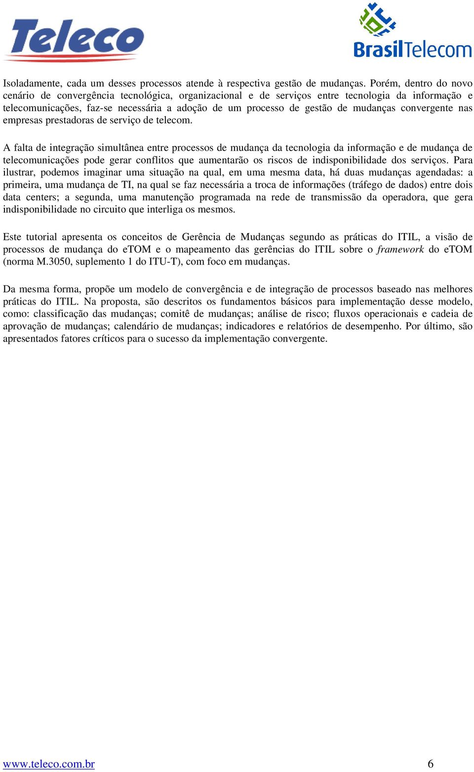 mudanças convergente nas empresas prestadoras de serviço de telecom.