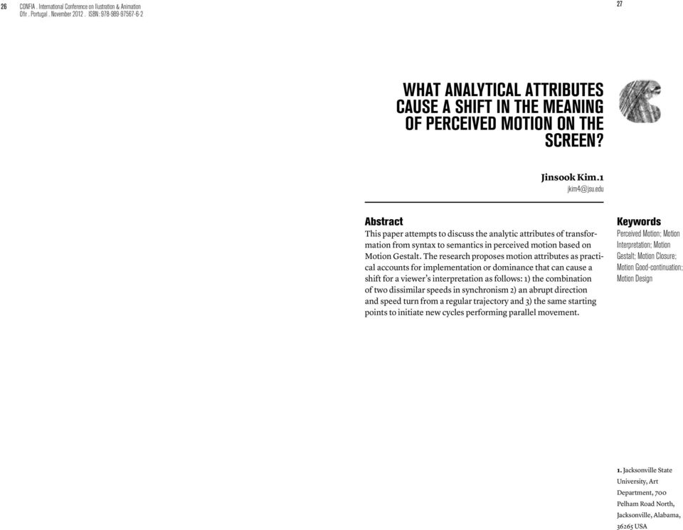 The research proposes motion attributes as practical accounts for implementation or dominance that can cause a shift for a viewer s interpretation as follows: 1) the combination of two dissimilar