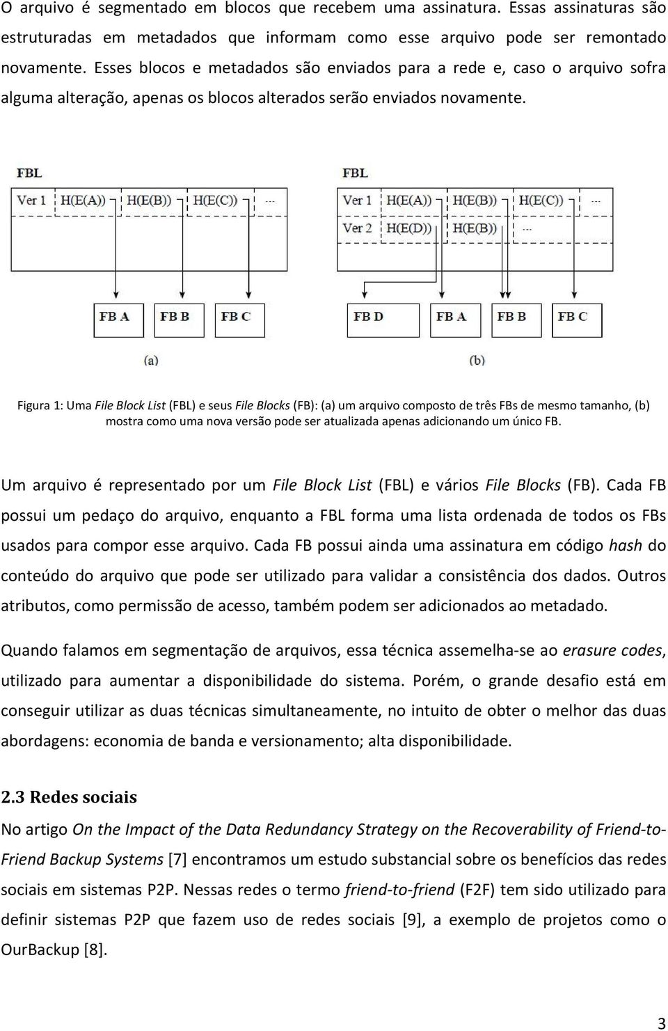 Figura 1: Uma File Block List (FBL) e seus File Blocks (FB): (a) um arquivo composto de três FBs de mesmo tamanho, (b) mostra como uma nova versão pode ser atualizada apenas adicionando um único FB.