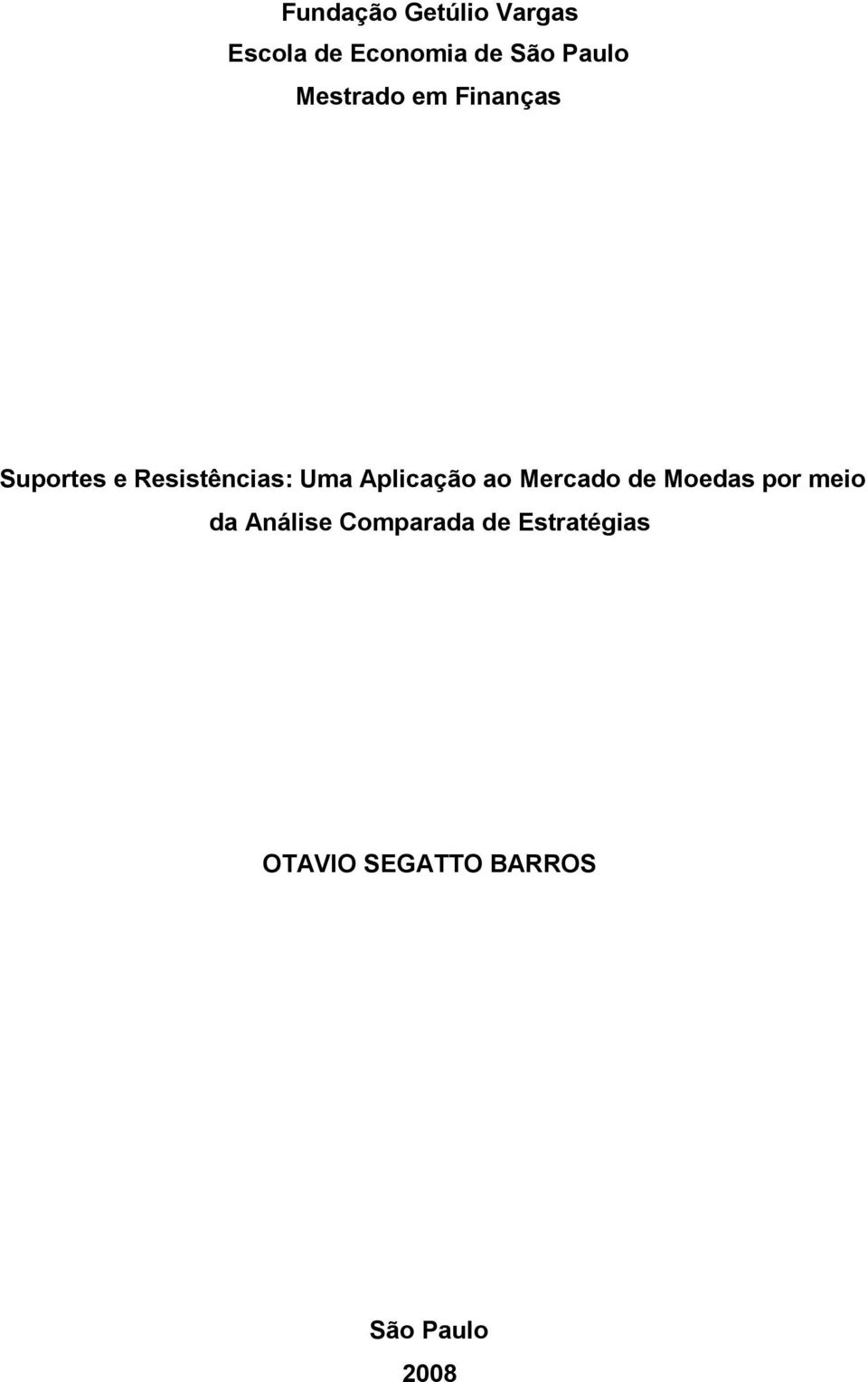 Uma Aplicação ao Mercado de Moedas por meio da Análise