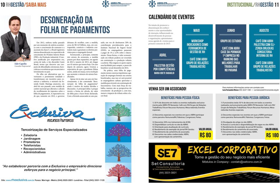 O motivo justificado por empresários era, acima de tudo, o tão discutido Custo Brasil, termo que descreve um conjunto de dificuldades estruturais, burocráticas e econômicas que encareciam o