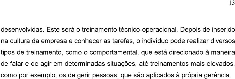 diversos tipos de treinamento, como o comportamental, que está direcionado à maneira de falar e