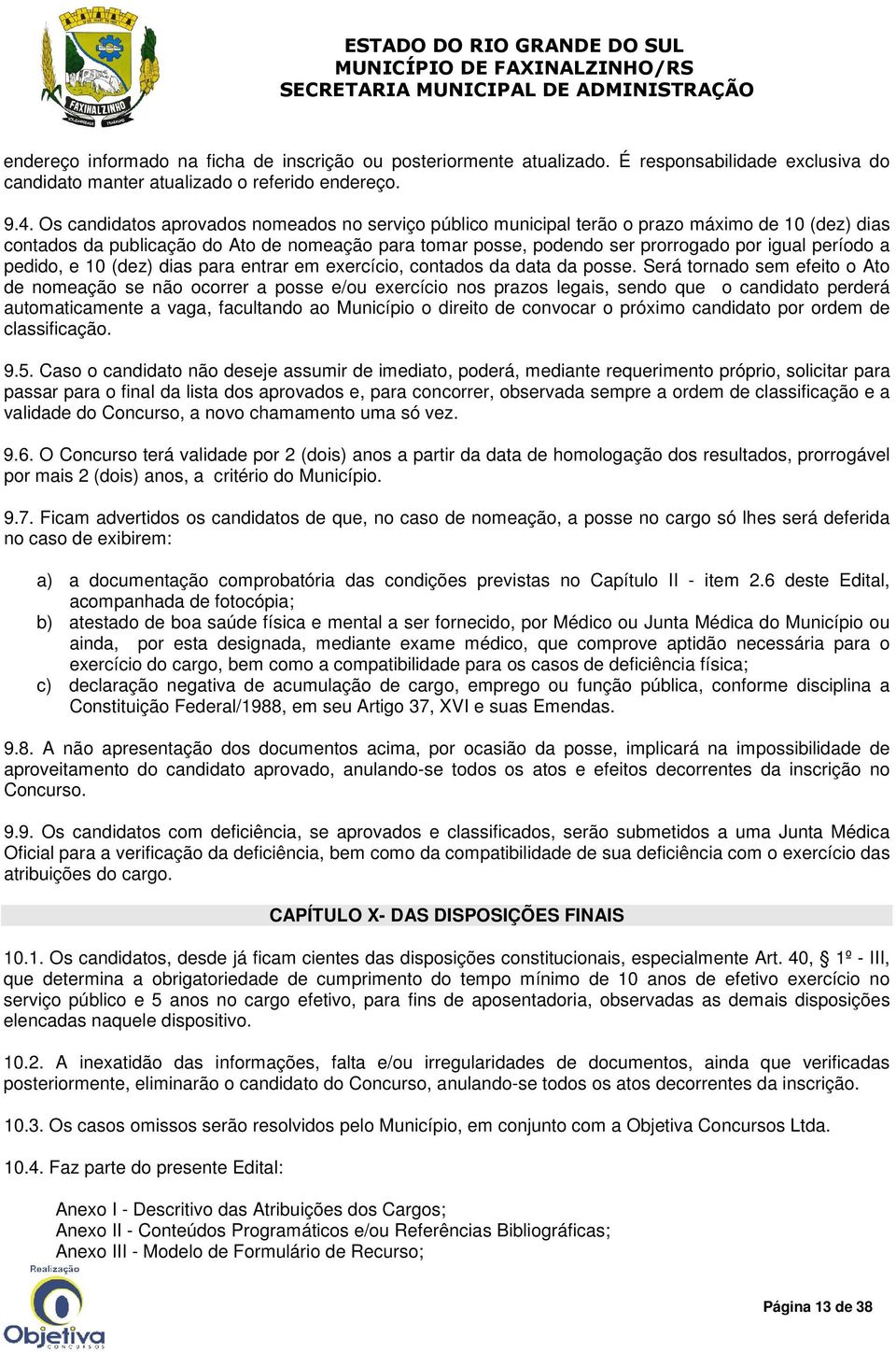 período a pedido, e 10 (dez) dias para entrar em exercício, contados da data da posse.