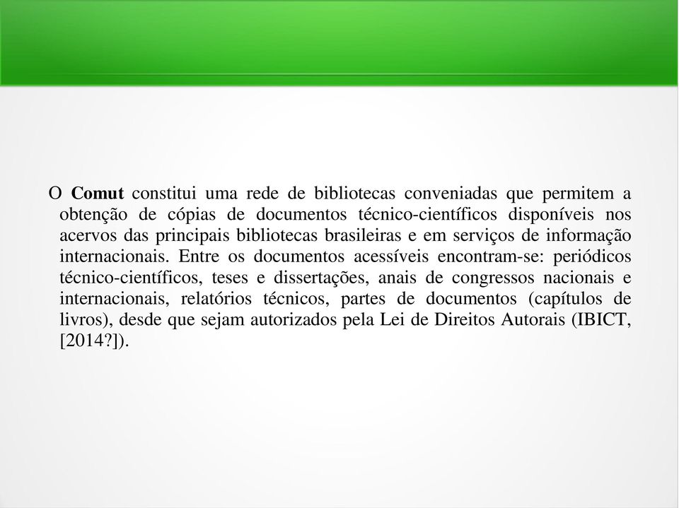 Entre os documentos acessíveis encontram-se: periódicos técnico-científicos, teses e dissertações, anais de congressos nacionais