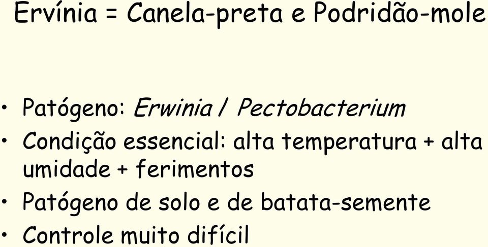 temperatura + alta umidade + ferimentos Patógeno