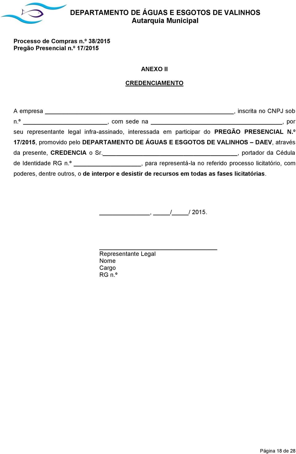 º 17/2015, promovido pelo DEPARTAMENTO DE ÁGUAS E ESGOTOS DE VALINHOS DAEV, através da presente, CREDENCIA o Sr.