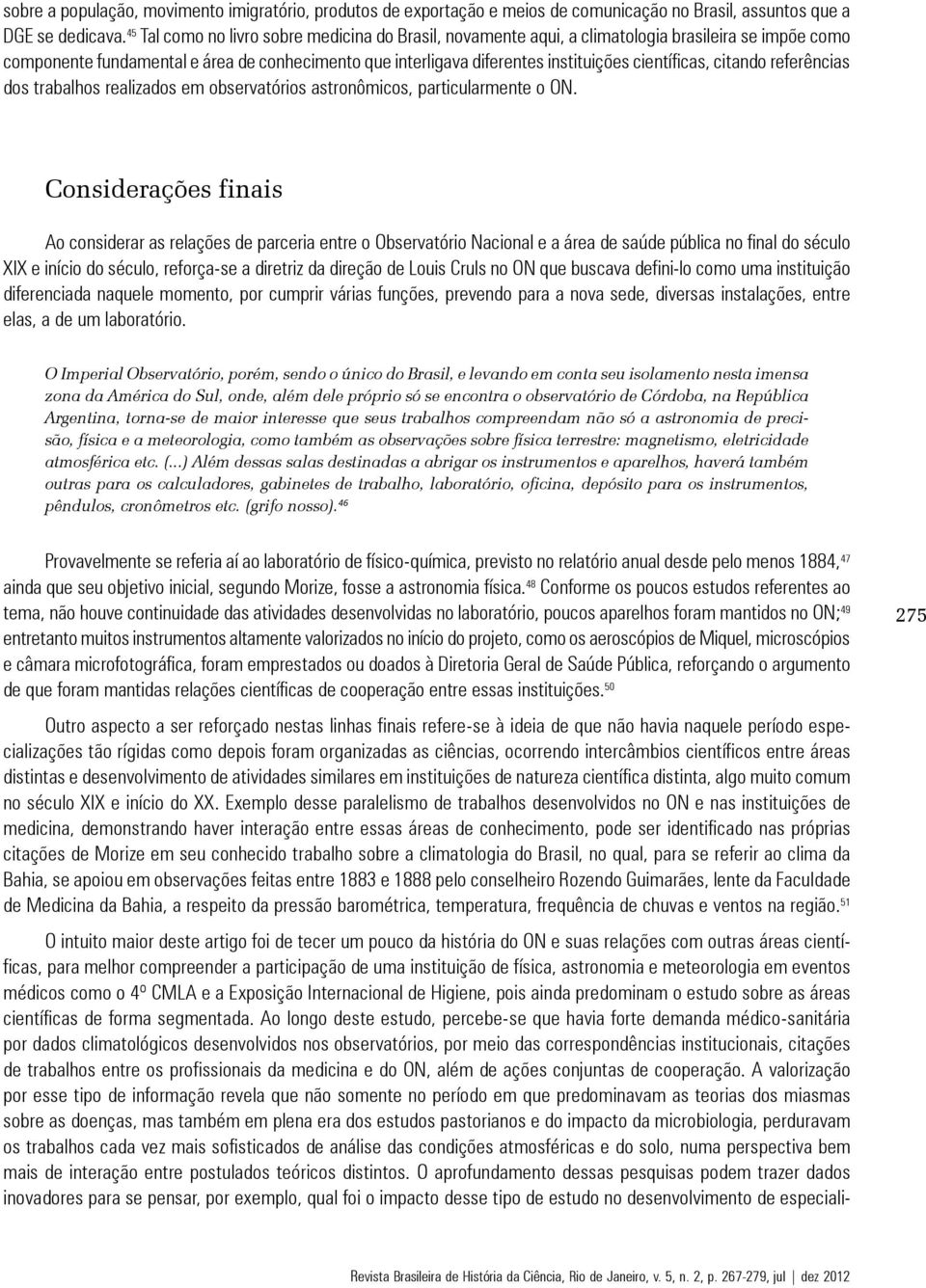 científicas, citando referências dos trabalhos realizados em observatórios astronômicos, particularmente o ON.