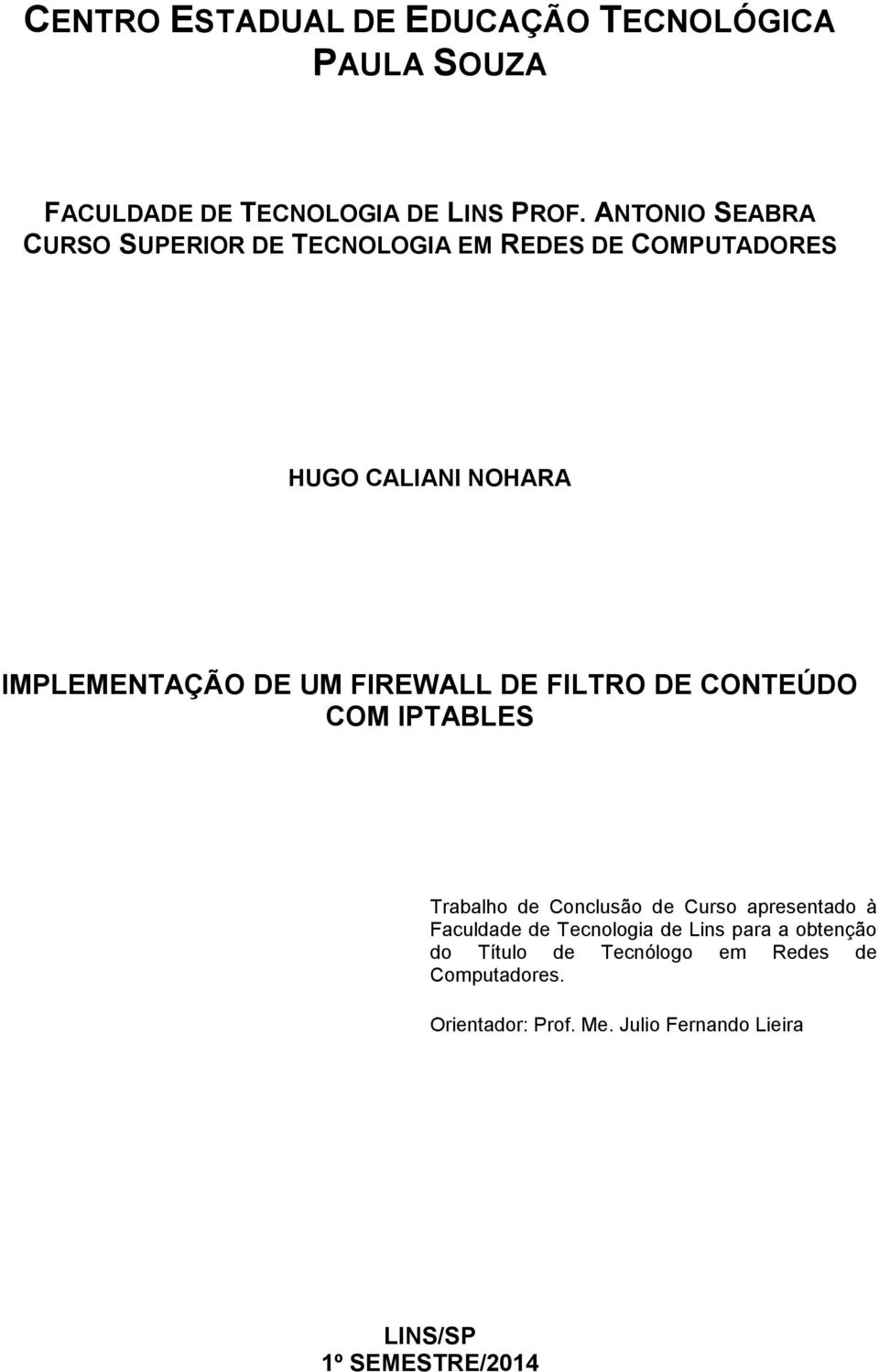 FIREWALL DE FILTRO DE CONTEÚDO COM IPTABLES Trabalho de Conclusão de Curso apresentado à Faculdade de Tecnologia