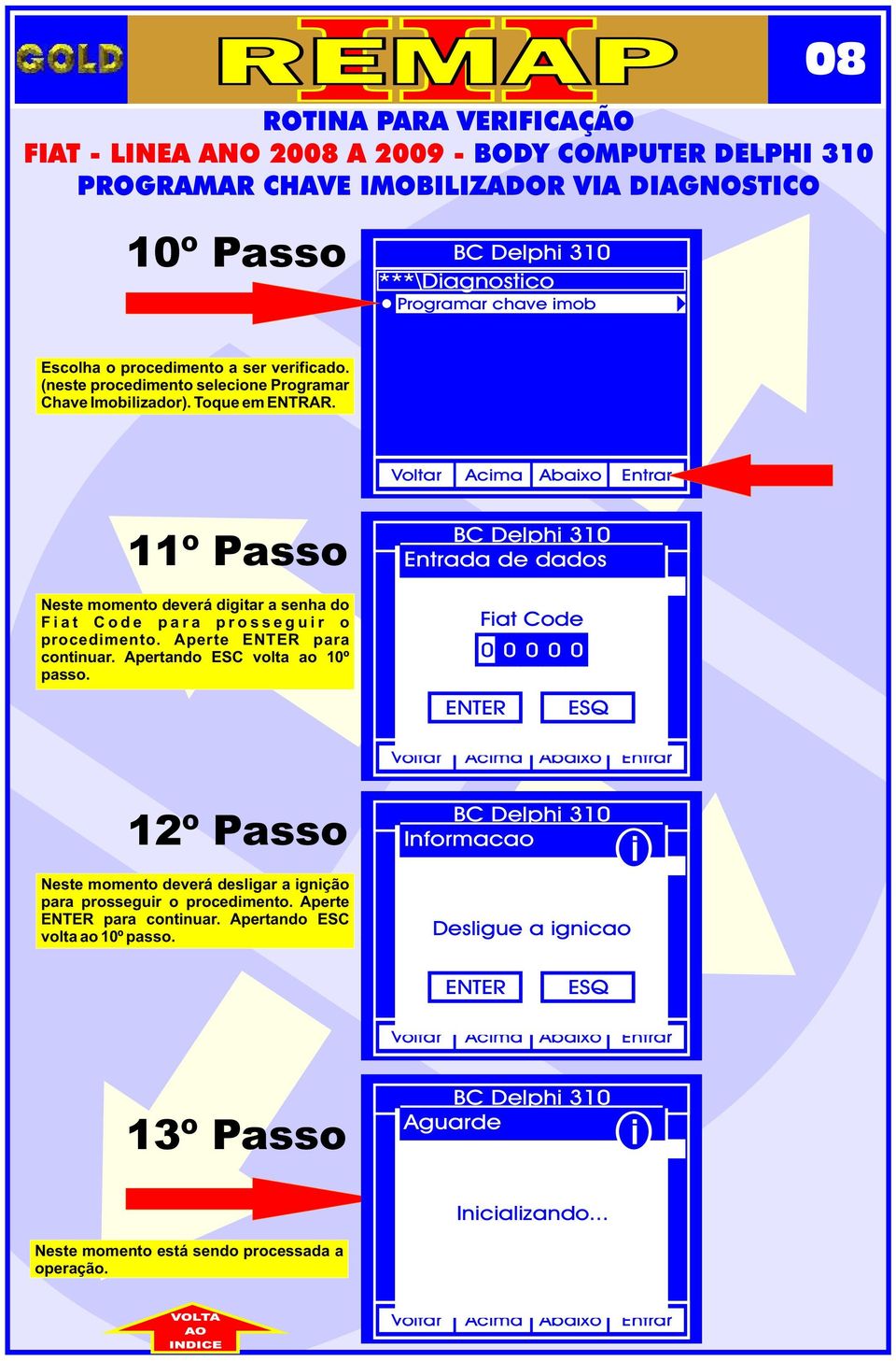 Aperte ENTER para contnuar. Apertando ESC volta ao 10º passo.