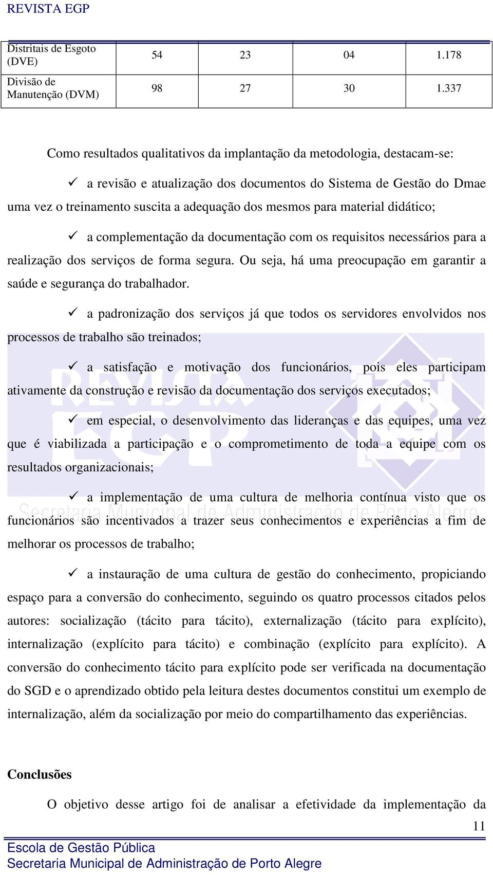 para material didático; a complementação da documentação com os requisitos necessários para a realização dos serviços de forma segura.