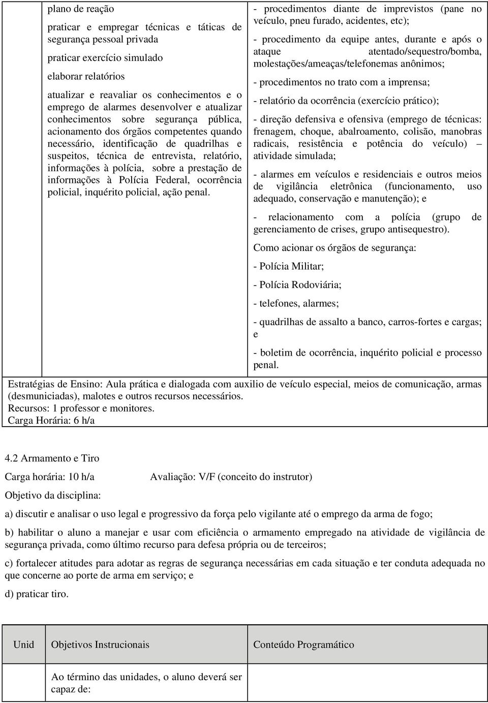 informações à polícia, sobre a prestação de informações à Polícia Federal, ocorrência policial, inquérito policial, ação penal.