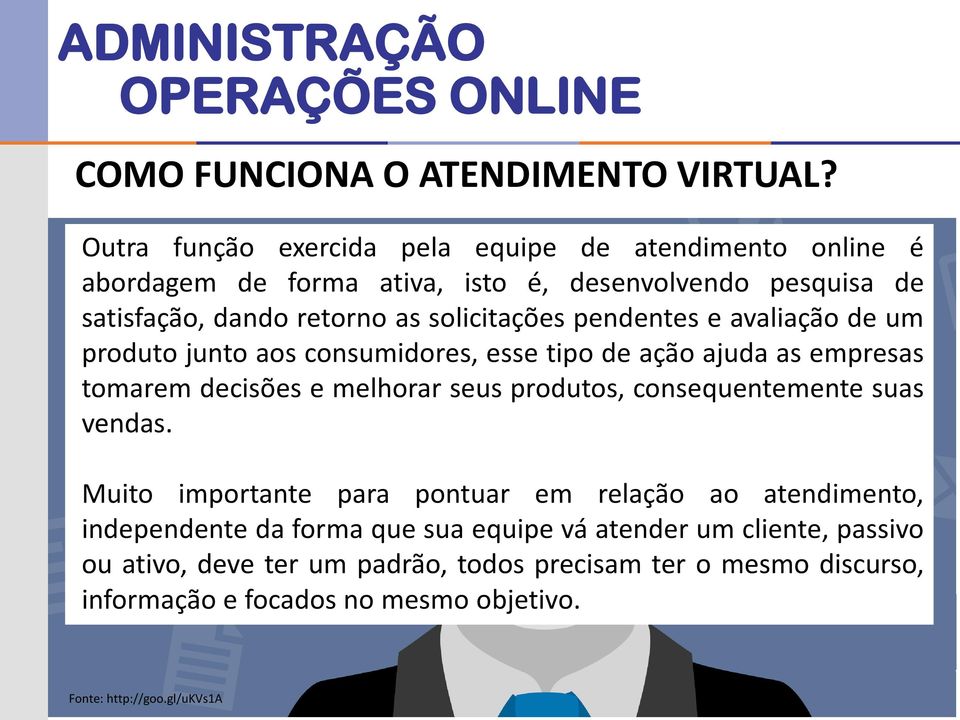 solicitações pendentes e avaliação de um produto junto aos consumidores, esse tipo de ação ajuda as empresas tomarem decisões e melhorar seus produtos,