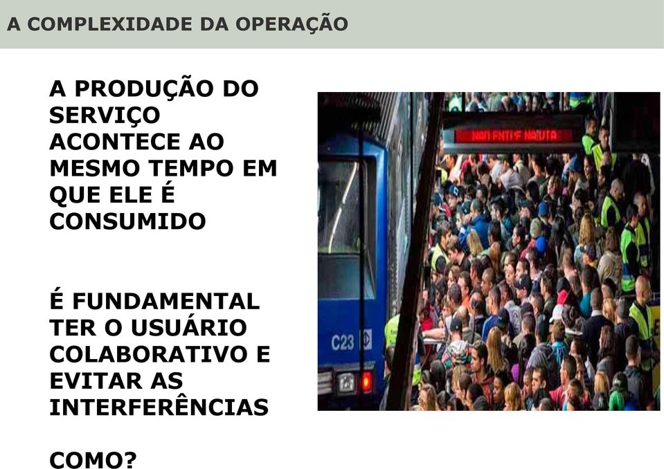 É CONSUMIDO 16 É FUNDAMENTAL TER O USUÁRIO