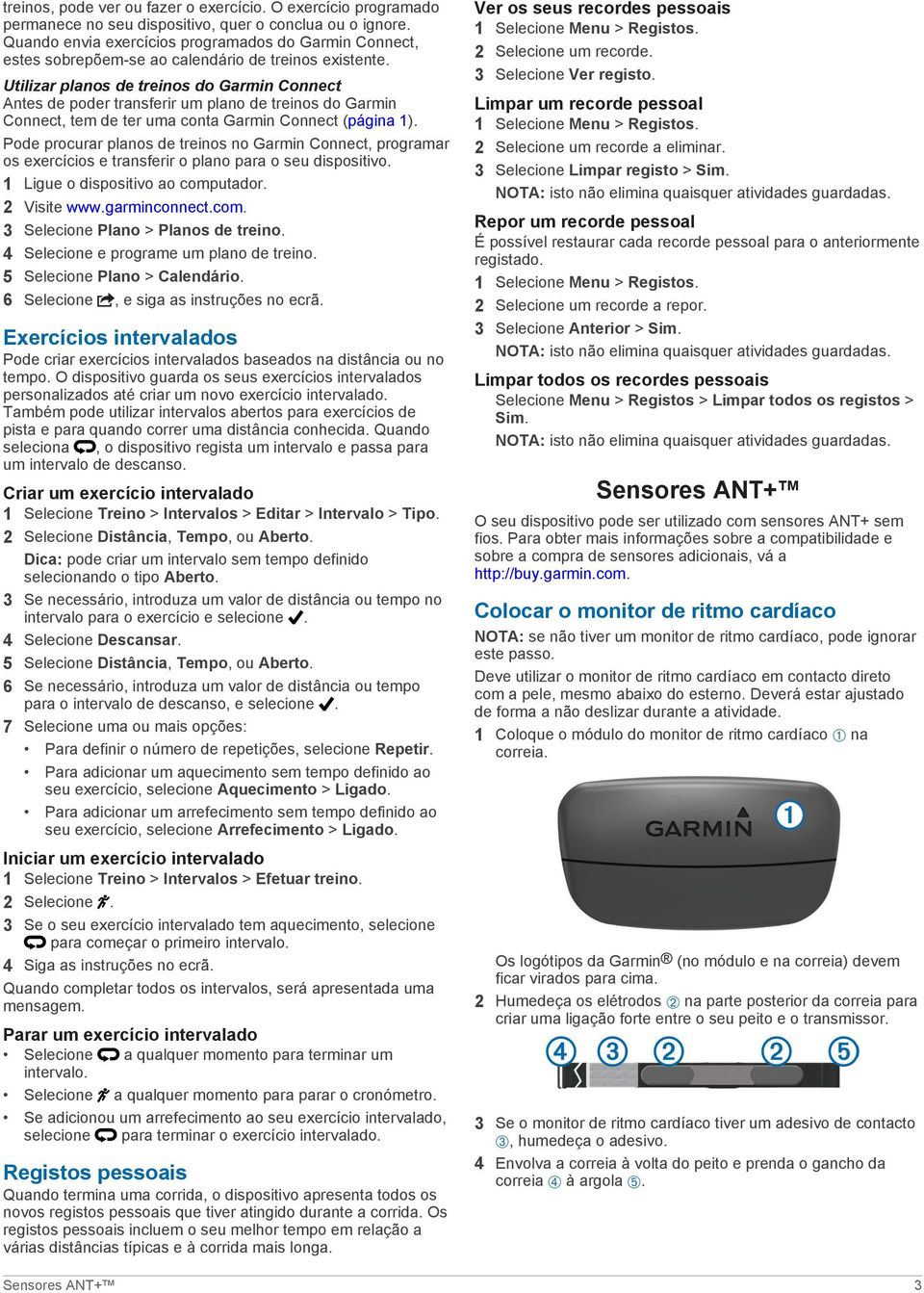 Utilizar planos de treinos do Garmin Connect Antes de poder transferir um plano de treinos do Garmin Connect, tem de ter uma conta Garmin Connect (página 1).