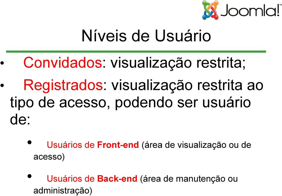 ser usuário de: Usuários de Front-end (área de visualização