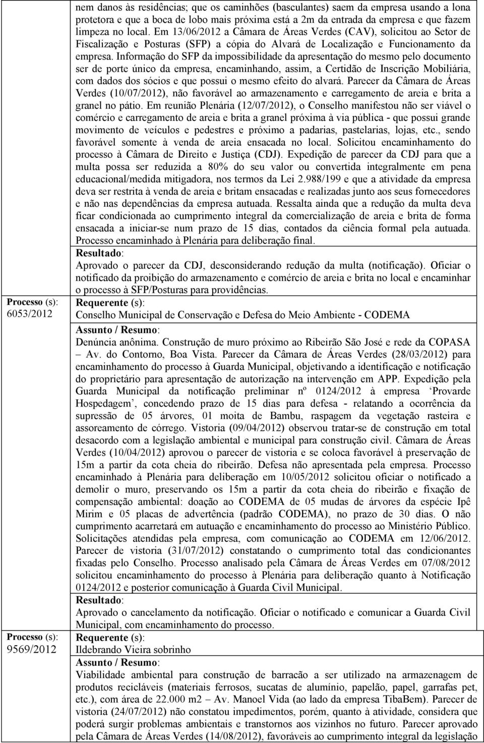 Informação do SFP da impossibilidade da apresentação do mesmo pelo documento ser de porte único da empresa, encaminhando, assim, a Certidão de Inscrição Mobiliária, com dados dos sócios e que possui