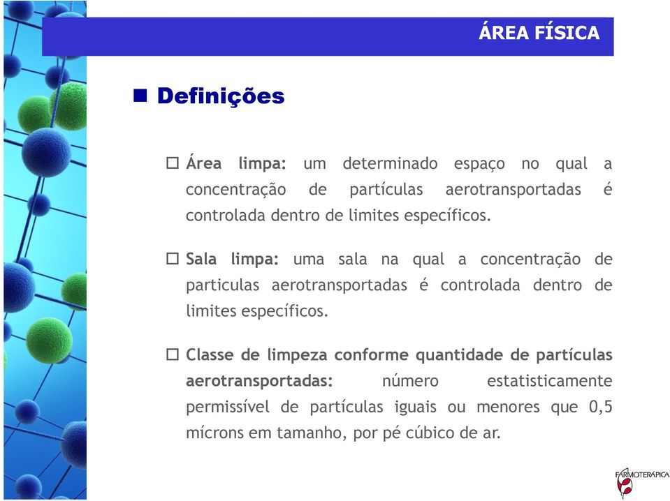 Sala limpa: uma sala na qual a concentração de particulas aerotransportadas é  Classe de limpeza conforme