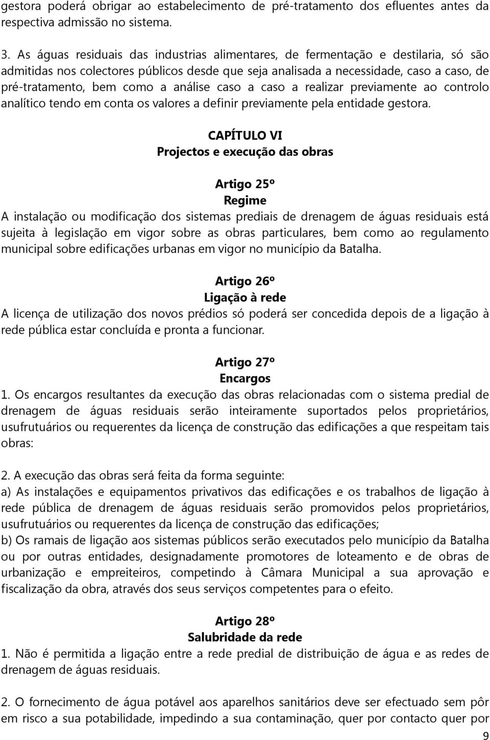 análise caso a caso a realizar previamente ao controlo analítico tendo em conta os valores a definir previamente pela entidade gestora.