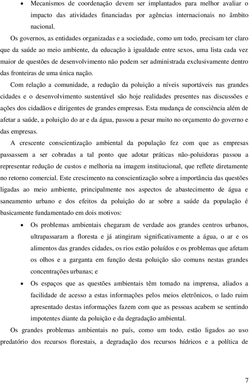 desenvolvimento não podem ser administrada exclusivamente dentro das fronteiras de uma única nação.