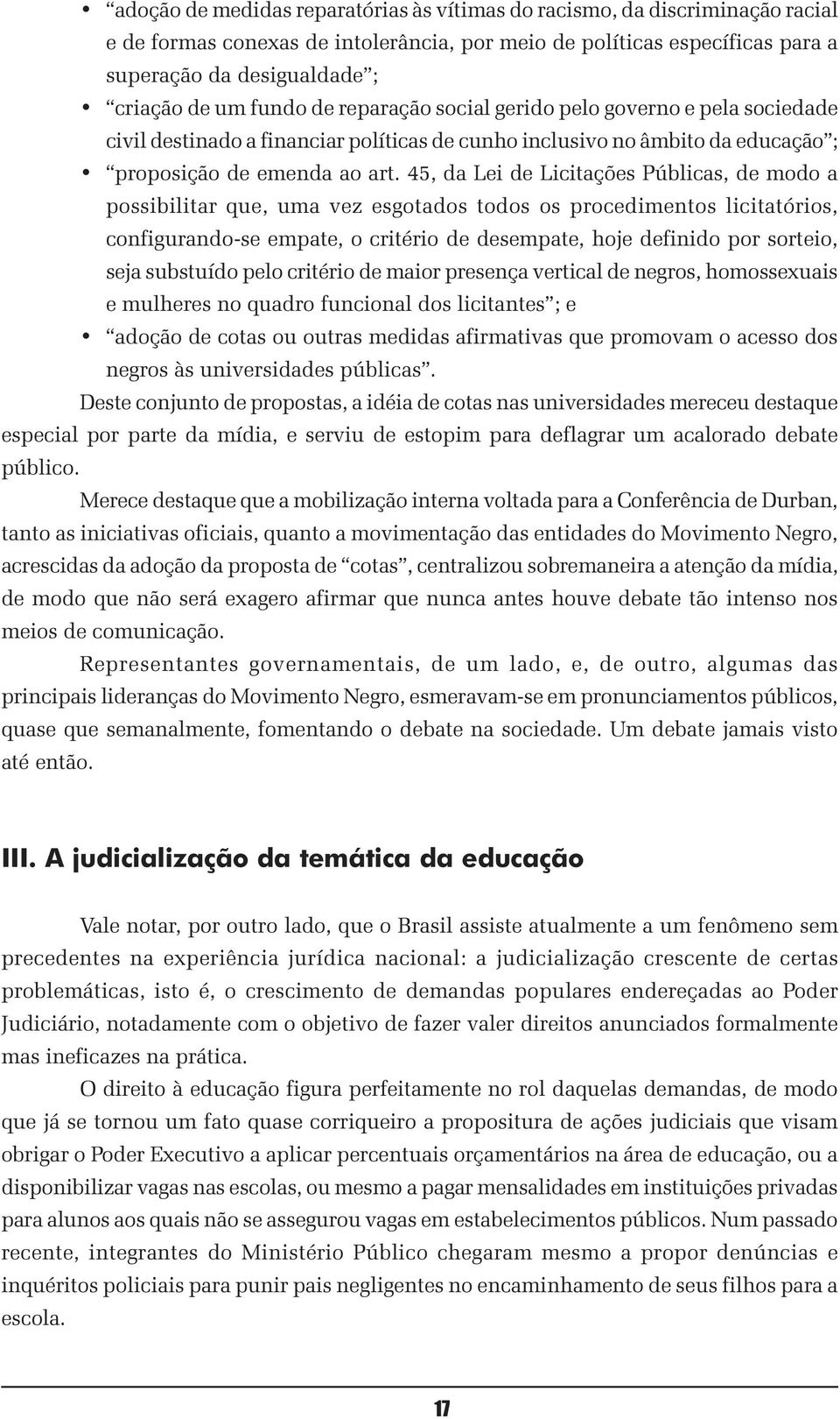 45, da Lei de Licitações Públicas, de modo a possibilitar que, uma vez esgotados todos os procedimentos licitatórios, configurando-se empate, o critério de desempate, hoje definido por sorteio, seja