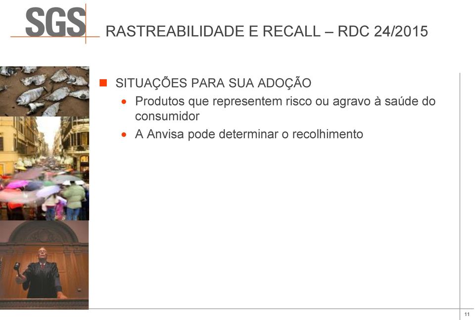 representem risco ou agravo à saúde do