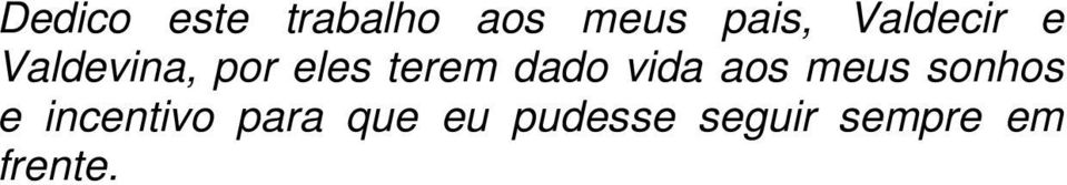 dado vida aos meus sonhos e incentivo