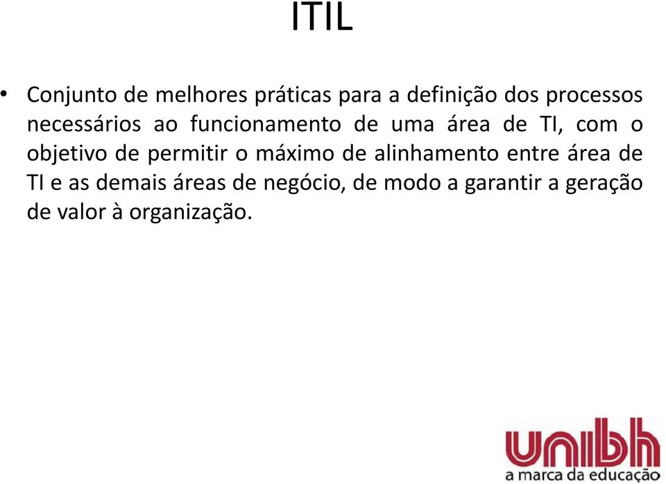 permitir o máximo de alinhamento entre área de TI e as demais