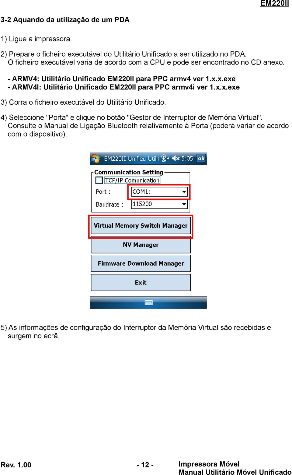 x.x.exe 3) Corra o ficheiro executável do Utilitário Unificado. 4) Seleccione "Porta" e clique no botão "Gestor de Interruptor de Memória Virtual".