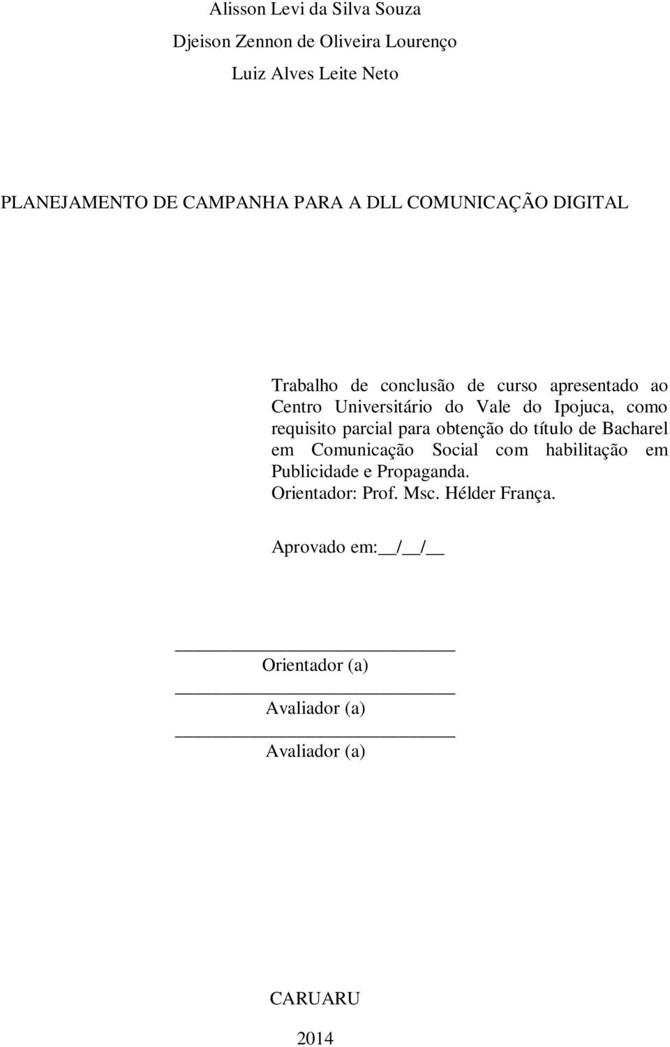 Ipojuca, como requisito parcial para obtenção do título de Bacharel em Comunicação Social com habilitação em