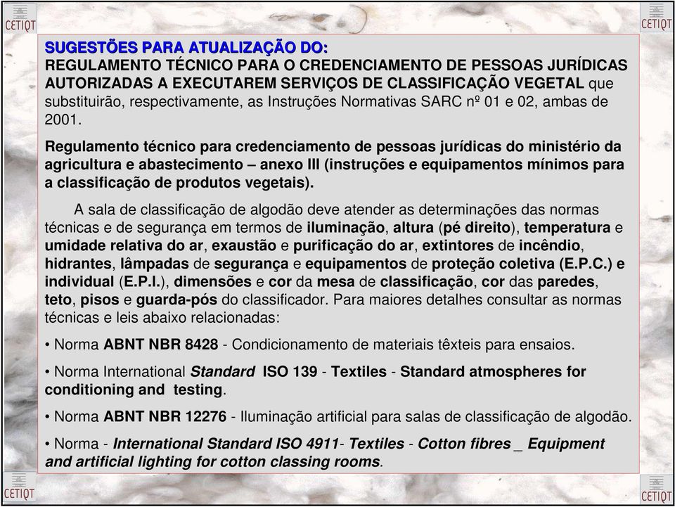 Regulamento técnico para credenciamento de pessoas jurídicas do ministério da agricultura e abastecimento anexo III (instruções e equipamentos mínimos para a classificação de produtos vegetais).