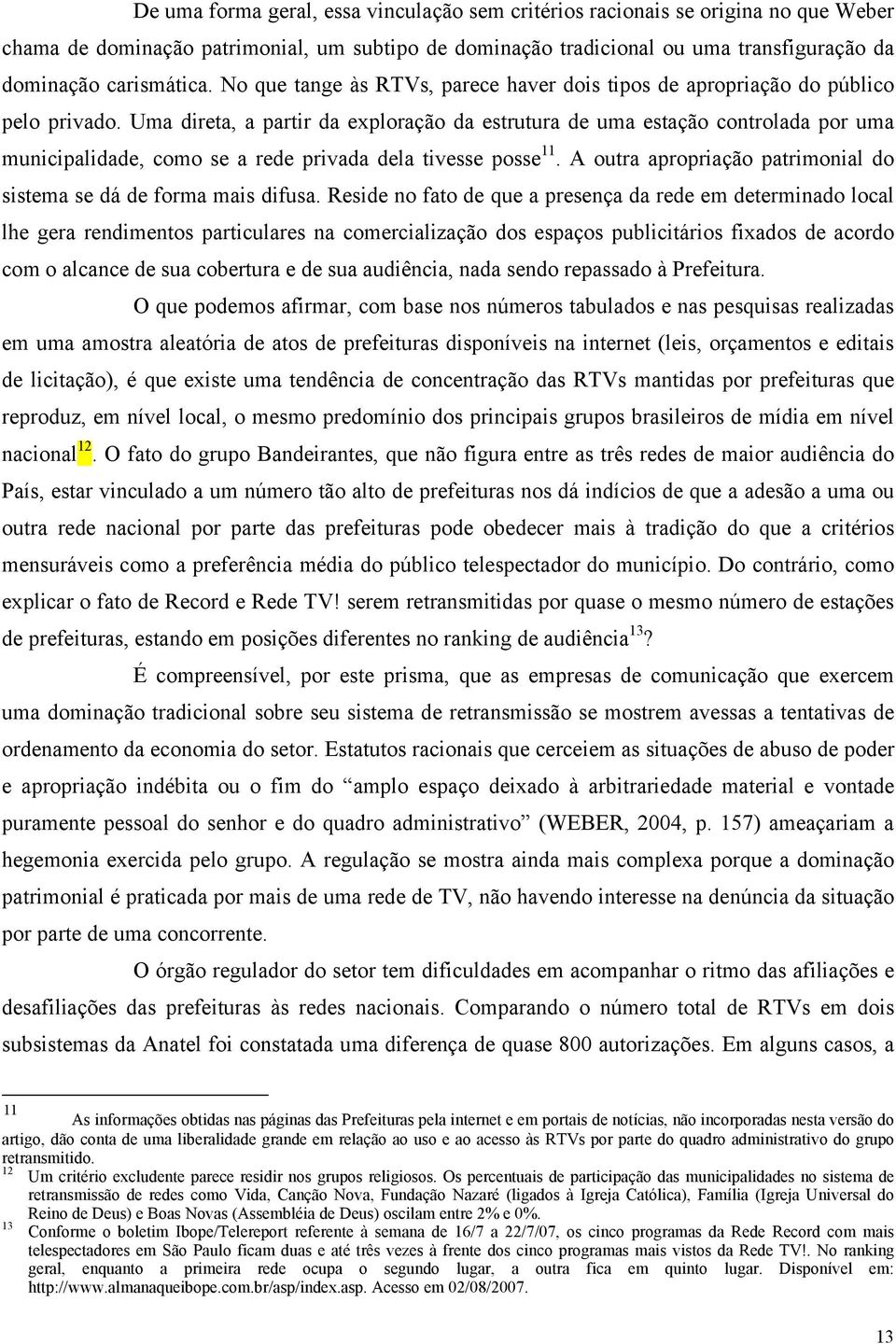 Uma direta, a partir da exploração da estrutura de uma estação controlada por uma municipalidade, como se a rede privada dela tivesse posse 11.