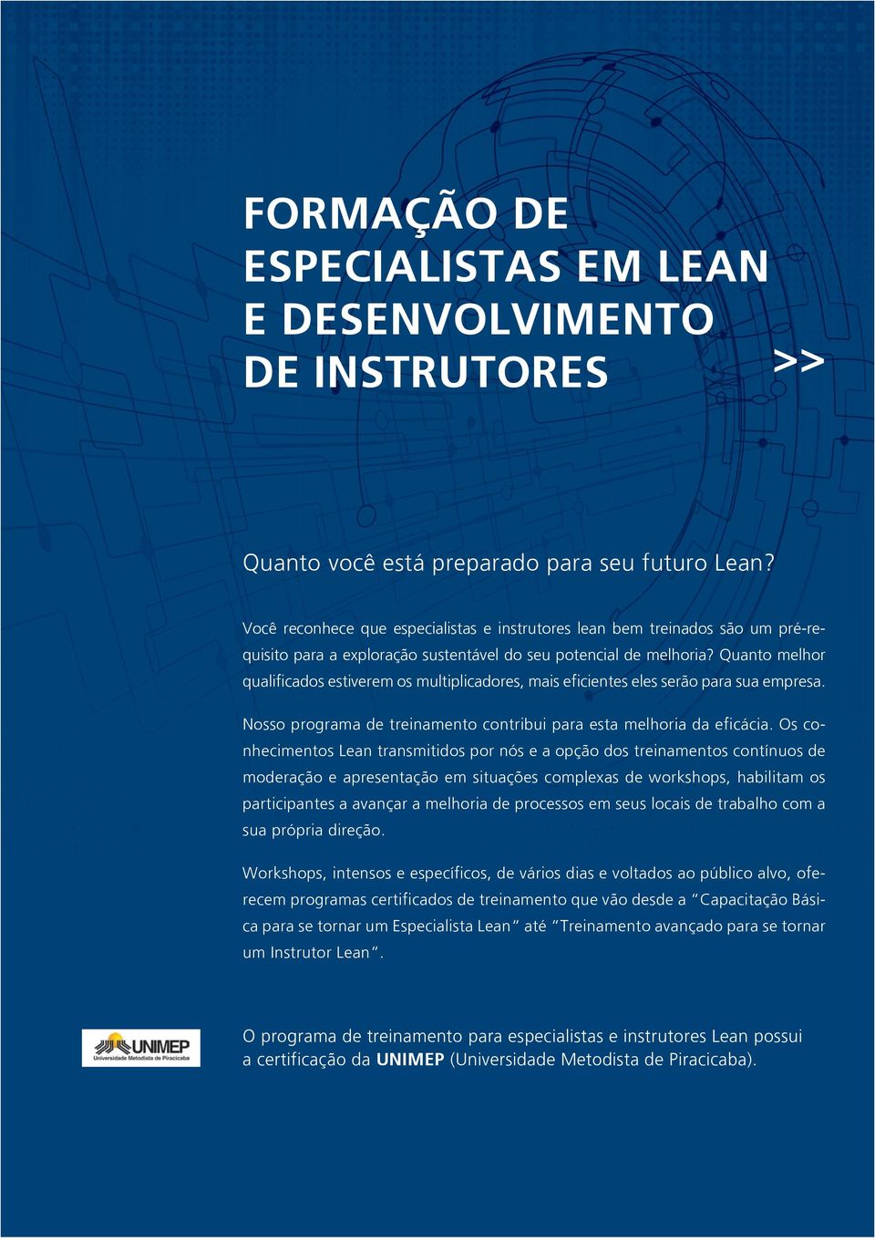 Quanto melhor qualificados estiverem os multiplicadores, mais eficientes eles serão para sua empresa. Nosso programa de treinamento contribui para esta melhoria da eficácia.