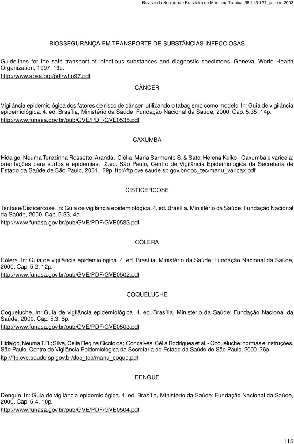 pdf CÂNCER Vigilância epidemiológica dos fatores de risco de câncer: utilizando o tabagismo como modelo. In: Guia de vigilância epidemiológica. 4. ed.