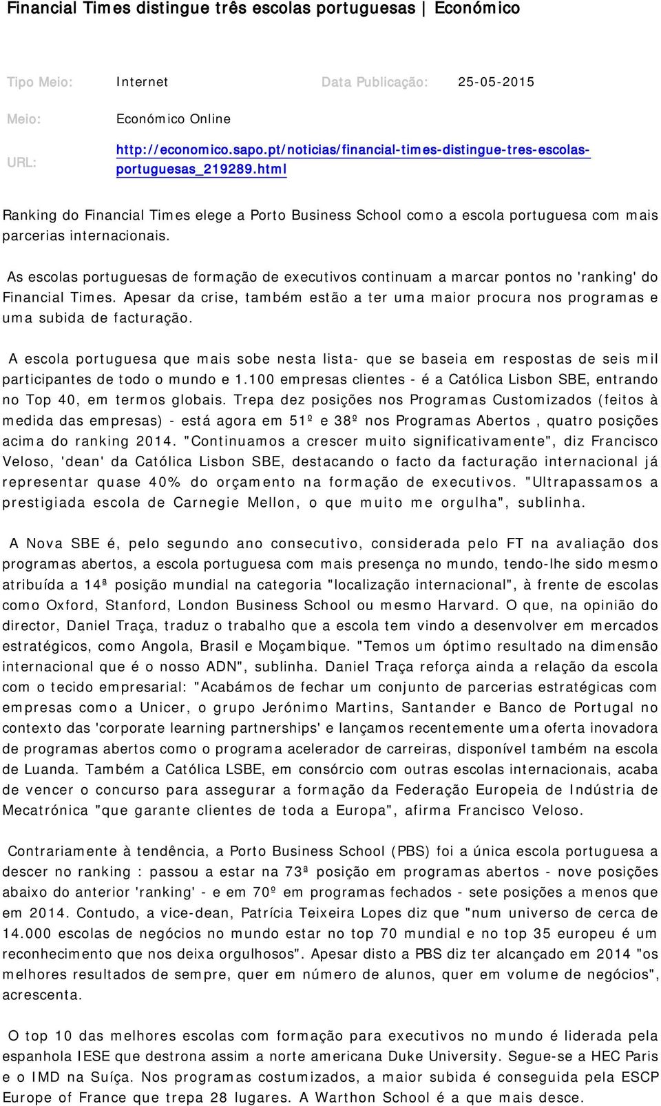 As escolas portuguesas de formação de executivos continuam a marcar pontos no 'ranking' do Financial Times.