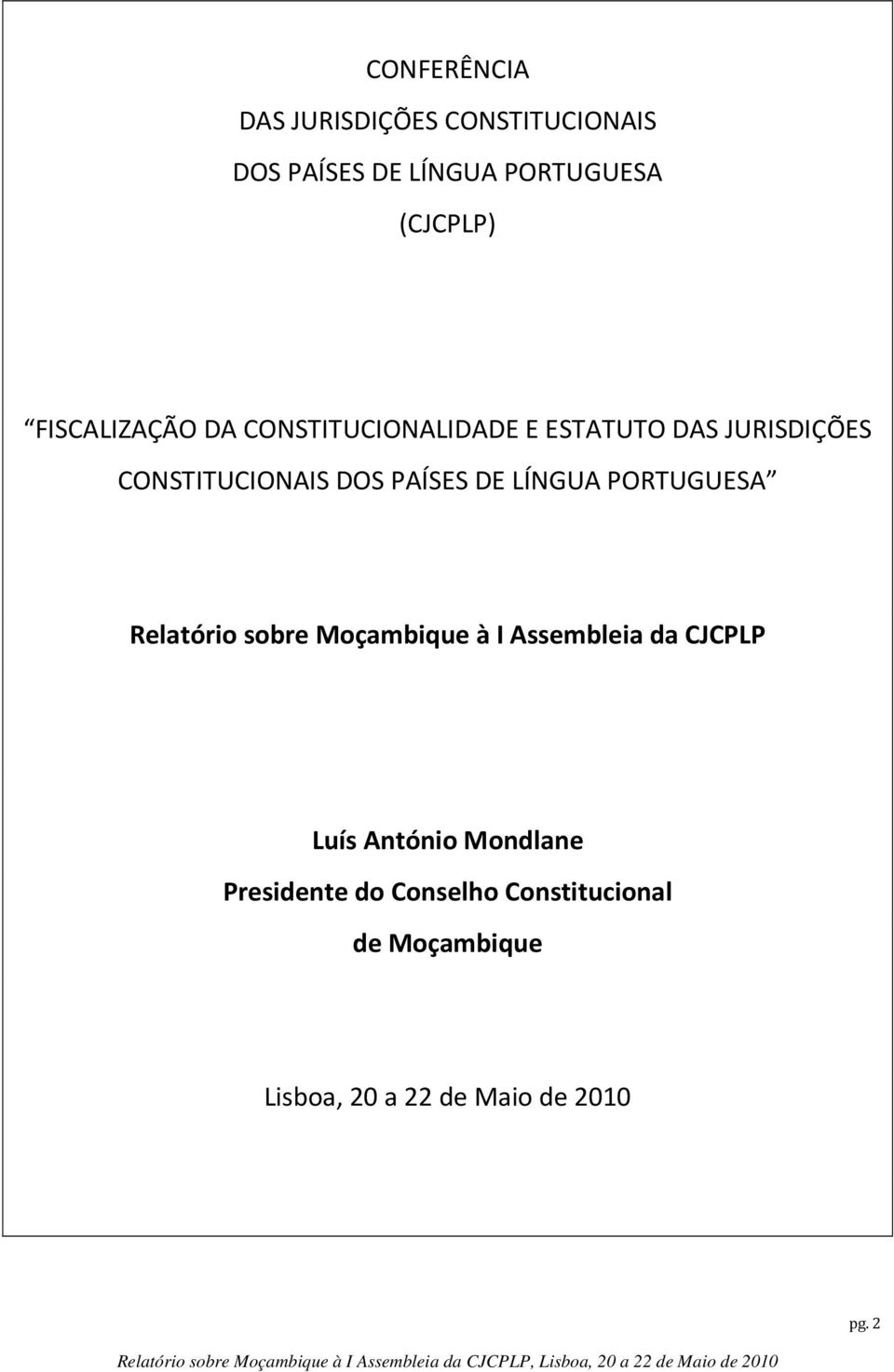 DE LÍNGUA PORTUGUESA Relatório sobre Moçambique à I Assembleia da CJCPLP Luís António